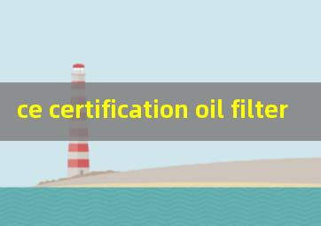 ce certification oil filter